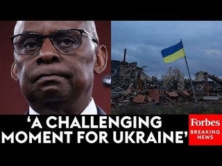 JUST IN: Lloyd Austin Provides Update On Ukraine's War With Russia