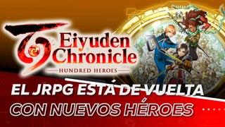 Eiyuden Chronicle: Hundred Heroes - El JRPG está de vuelta con NUEVOS HÉROES