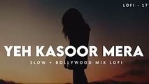 Yeh Kasoor Mera Hai - Sonu Kakkar ( Slow   Bollywood Mix ) - Jism 2  - Mithoon - Sad Lofi Version_2