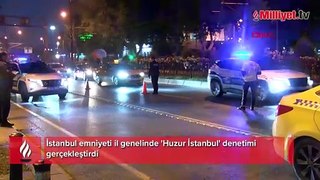 İstanbul il genelinde 'Huzur İstanbul' denetimi yapıldı