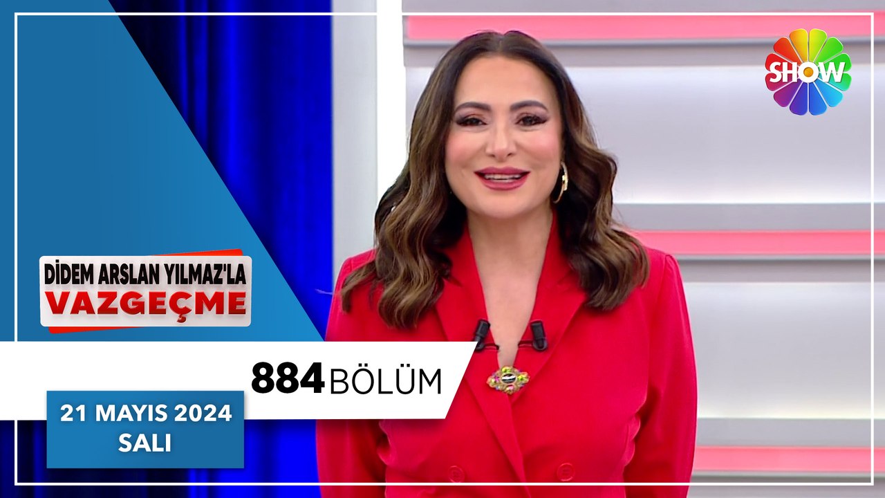 Didem Arslan Yılmaz'la Vazgeçme 884. Bölüm | 21 Mayıs 2024