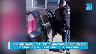 Caso aberrante en La Plata: abusaba de una menor, la filmaba y se lo enviaba a sus conocidos