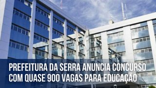Prefeitura da Serra anuncia concurso com quase 900 vagas para educação