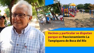 Vecinos y particular se disputan parque en fraccionamiento La Tampiquera de Boca del Río