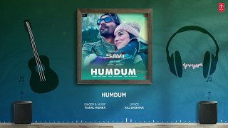 SAVI- Humdum (Full Audio) - Divya Khossla, Harshvardhan Rane, Vishal Mishra, Raj Shekhar