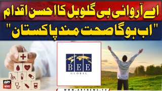 Bee Global Ke Platform Se Ahsan Iqdam, Ab Hoga Sehatmand Pakistan