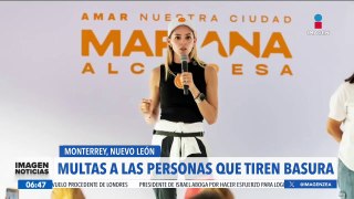 Mariana Rodríguez propone multas a las personas que tiren basura