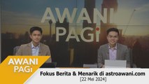 AWANI Pagi: Berita tumpuan & menarik di astroawani.com [22 Mei 2024]