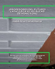 |HABIB ARIEL CORIAT HARRAR | LA IA LLEGA A LAS AULAS DE HONG KONG (PARTE 1) (@HABIBARIELC)