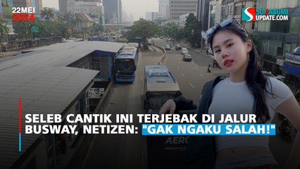 Seleb Cantik ini Terjebak di Jalur Busway, Netizen: "Gak Ngaku Salah!"
