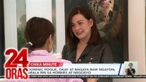 Chika Minute Express: Kumusta si Dominic Roque?; Saya at kilig hatid ng Kapuso stars sa Guimaras at Negros Occ.; Masterclass by OG Sexbomb Rochelle l 24 Oras