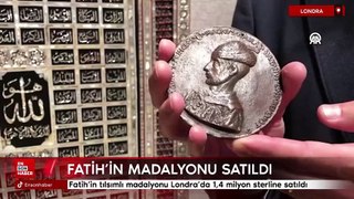 Fatih'in tılsımlı madalyonu Londra'da 1,4 milyon sterline satıldı