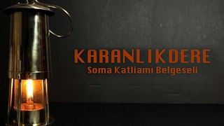 Karanlıkdere: Soma Katliamı Belgeseli