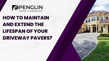 How to Maintain and Extend the Lifespan of Your Driveway Pavers?