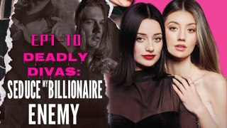 Deadly Divas Seduce My Billionaire Enemy Part 1-10