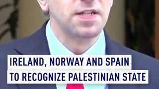 Ireland, Norway and Spain to recognize Palestinian state