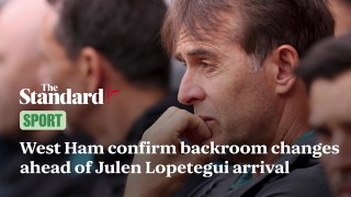 West Ham confirm major backroom changes ahead of Julen Lopetegui arrival