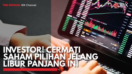 Investor! Cermati Saham Pilihan Jelang Long Weekend ini