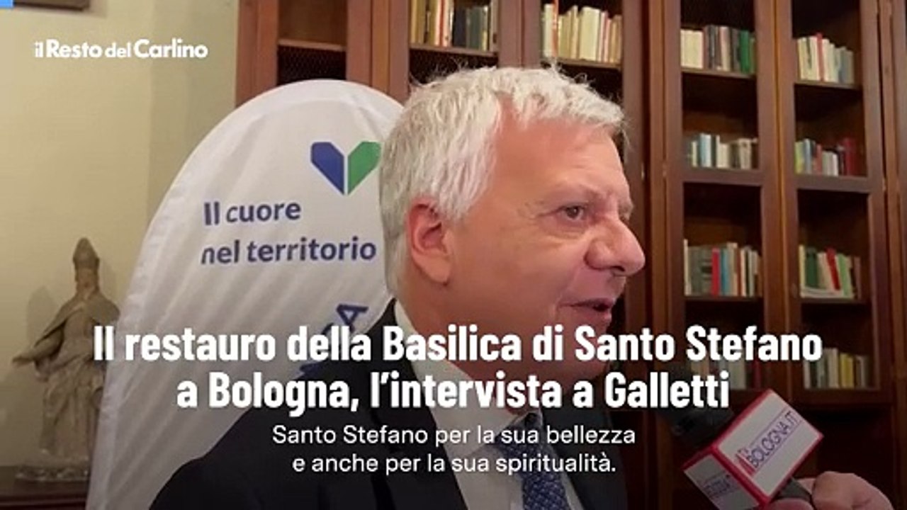 Il restauro della Basilica di Santo Stefano a Bologna, la video intervista a Galletti