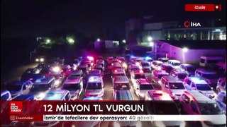 İzmir'de tefecilere dev operasyon: 40 gözaltı