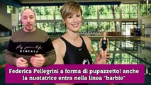 Federica Pellegrini a forma di pupazzetto! anche la nuotatrice entra nella linea barbie