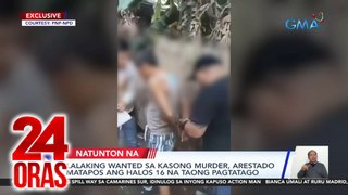 Lalaking wanted sa kasong murder, arestado matapos ang halos 16 na taong pagtatago | 24 Oras