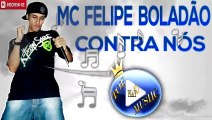 MC FELIPE BOLADÃO - CONTRA NÓS ♪(LETRA+DOWNLOAD)♫