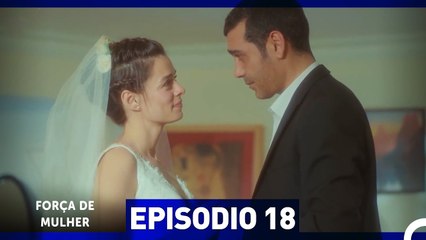 Força de Mulher Episódio 18 | Emoção e Amor de uma Mãe 💪