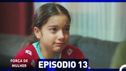Força de Mulher Episódio 13 – Emoção e Amor de Uma Mãe 💖