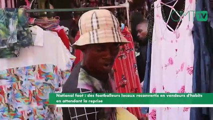 [#Reportage] National foot : les footballeurs locaux reconvertis en vendeurs d'habits en attendant la reprise
