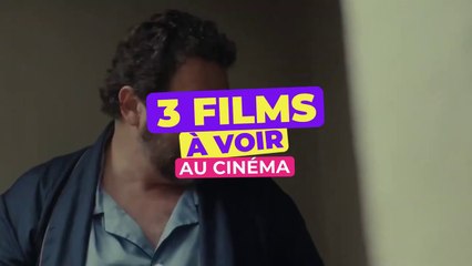 TOP 3 DES FILMS À VOIR AU CINÉ CETTE SEMAINE