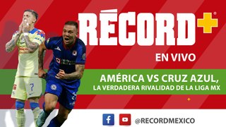 EN VIVO | América y Cruz Azul es la verdadera rivalidad de la Liga Mx
