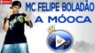 MC FELIPE BOLADÃO E MC CHIQUINHO - A MÓOCA ♪(LETRA+DOWNLOAD)♫