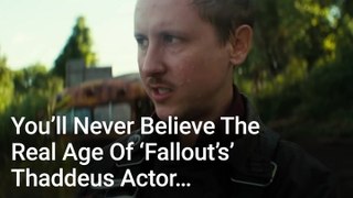 I Just Learned The Real Age Of 'Fallout's' Thaddeus Actor, And I'm Not The Only Fan Who's In Disbelief
