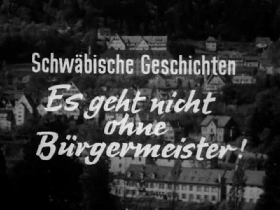 Schwäbische Geschichten (01) Es geht nicht ohne Bürgermeister (1963)
