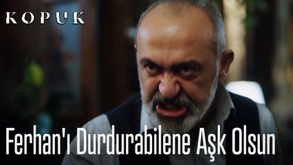 Ferhan'ı durdurabilene aşk olsun
