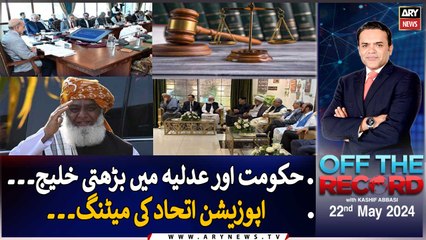 Off The Record | Kashif Abbasi | ARY News | 22nd May 2024