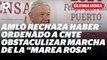 AMLO rechaza haber ordenado a CNTE obstaculizar la marcha de la “Marea Rosa” I Reporte Indigo