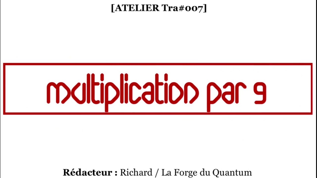 ATELIER Tra#007 - Multiplication par 9...