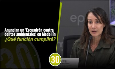 下载视频: Anuncian un ‘Escuadrón contra los delitos del ambientales’ en Medellín