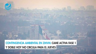 Contingencia ambiental en ZMVM: CAMe activa Fase 1 y Doble Hoy no Circula para el jueves
