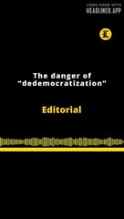 Editorial en inglés | The danger of "dedomocratization"