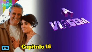 A Viagem 1994. Capítulo 16. Veja Completo ~>