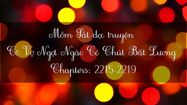 Chương 2215-2219 Cô Vợ Ngọt Ngào Có Chút Bất Lương - Vợ Mới Bất Lương Có Chút Ngọt