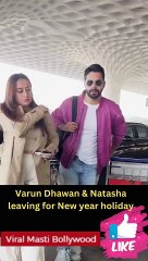 Varun Dhawan & Natasha leaving for New year holiday