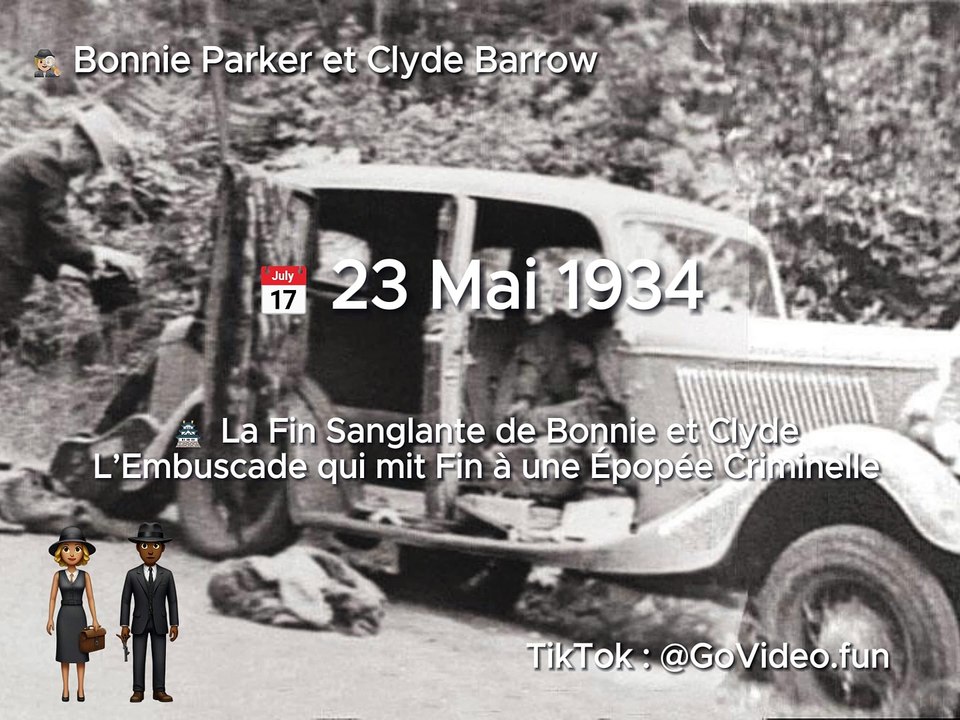  23 Mai 1934  La Fin Sanglante de Bonnie et Clyde - L’Embuscade qui mit Fin à une Épopée Criminelle
