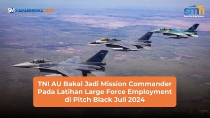 TNI AU Bakal Jadi Mission Commander Pada Latihan Large Force Employment di Pitch Black Juli 2024