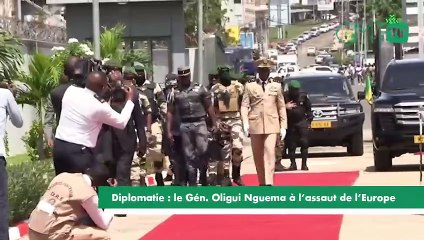 [#Reportage] Diplomatie : le Gén. Oligui Nguema à l’assaut de l’Europe