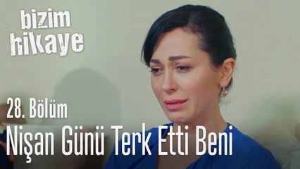 Nişan günü bıraktı gitti beni - Bizim Hikaye 28. Bölüm