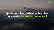 Quels sont les itinéraires les plus concernés par les turbulences ?